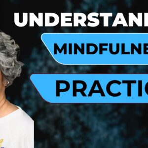 Understanding Mindfulness Practice