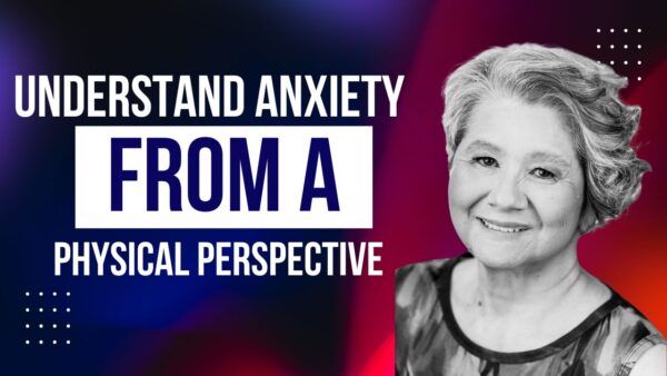 Understand Anxiety From A Physical Perspective